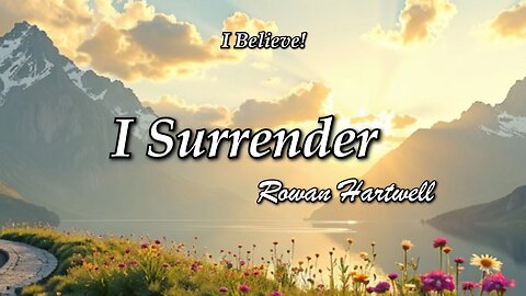 I Surrender / Rowan Hartwell / I Believe album