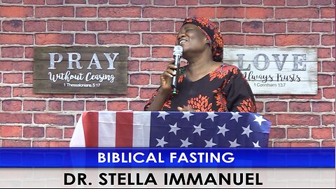 BIBLICAL FASTING with Dr. Stella Immanuel