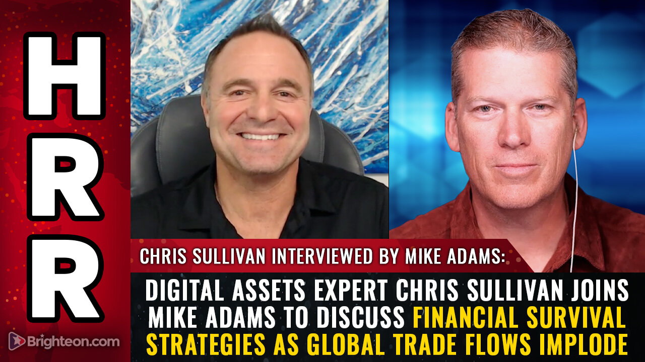Digital assets expert Chris Sullivan joins Mike Adams to discuss FINANCIAL SURVIVAL...