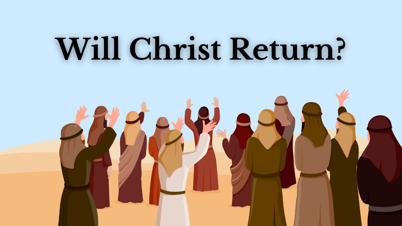 Will Christ Return?