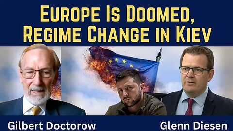 Gilbert Doctorow: Europe Is Doomed, Regime Change in Kiev