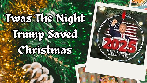 Twas The Night Trump Saved Chrismas - 2025