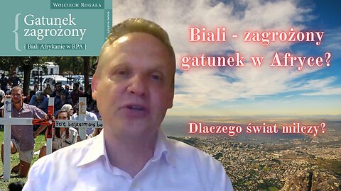 Mówiąc krótko: Biali - zagrożony gatunek w Afryce? Rozmowa z Wojciechem Rogalą, BOOKTALK