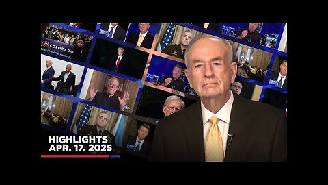 Highlights from Bill O Reilly com’s No Spin News | April 17, 2025