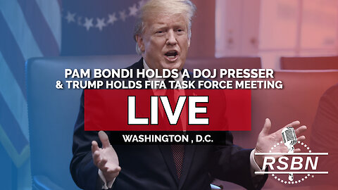 LIVE: Pam Bondi Holds a DOJ Presser, Trump Holds FIFA Task Force Meeting, and More - 5/6/25