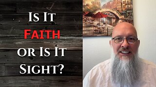 "Is It Faith or Is It Sight?"