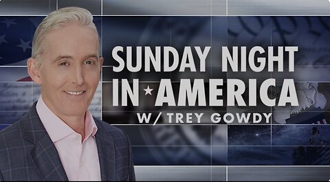 Sunday Night in America with Trey Gowdy (Full Show) | 5/ 04/ 2025
