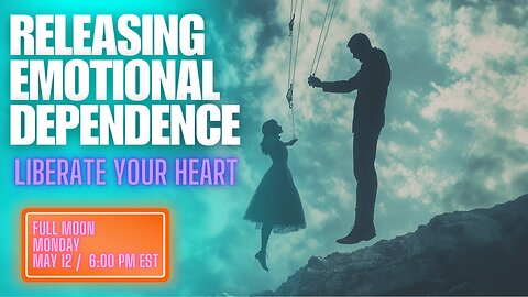 Episode 8: Releasing Emotional Dependency