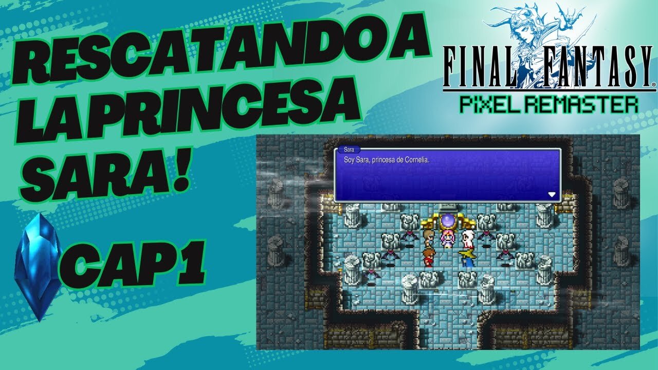 FINAL FANTASY PIXEL REMASTER | CAP1 | RESCATANDO A LA PRINCESA SARA! . GUIA COMPLETA 100%