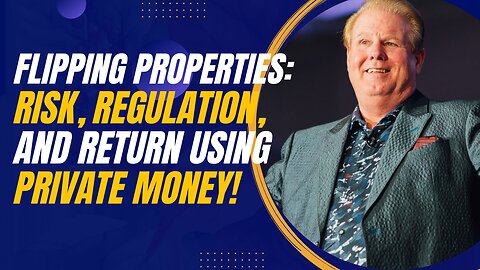 Flipping Properties: Risk, Regulation, and Return Using Private Capital