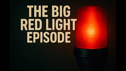 The Big Red Light Episode - (Episode 125)