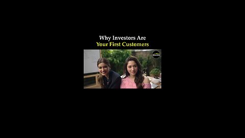 Your investors are your 1st customer