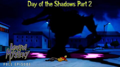 FULL EPISODE - Martin Mystery Season 3 - Episode 15: Day of the Shadows Part 2