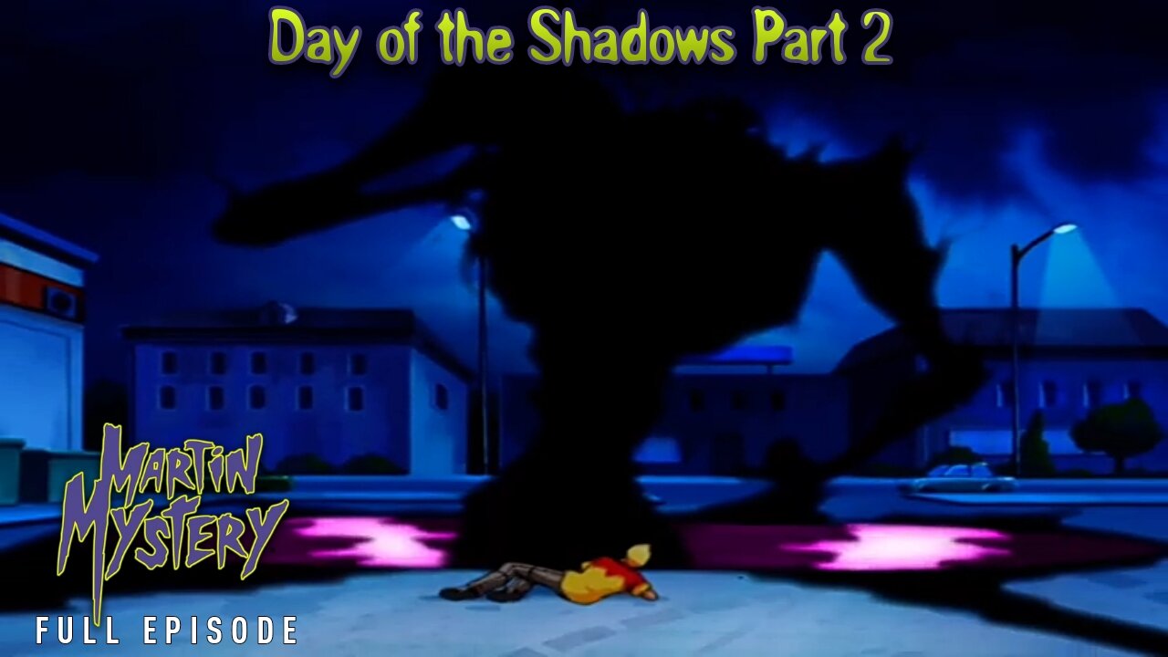 FULL EPISODE - Martin Mystery Season 3 - Episode 15: Day of the Shadows Part 2