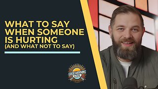 What to Say When Someone Is Hurting (And What NOT to Say) - 2.9.26 - Good Morning LIVE
