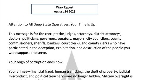 WAR REPORT - AUG 24 2025 - ATTENTION TO ALL DEEP STATE OPERATIVES