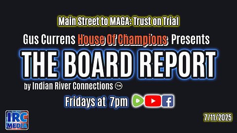 The Board Report by Indian River Connections ~ Main Street to MAGA: Trust on Trial