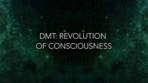 Psychedelica S01E04 - DMT - Revolution of Consciousness