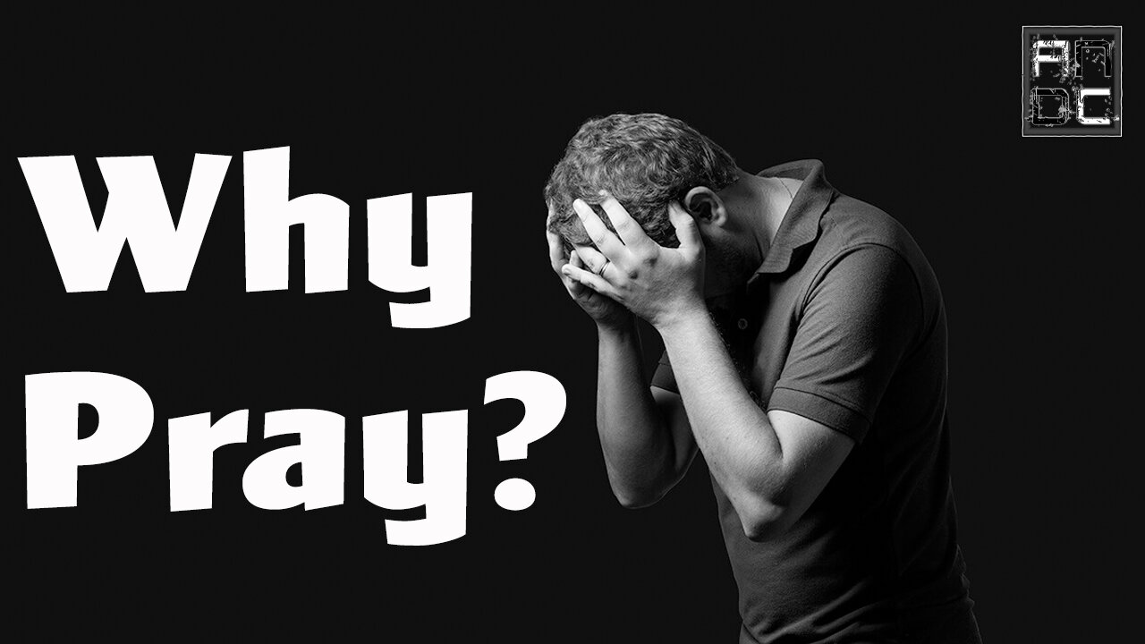 Why Pray?