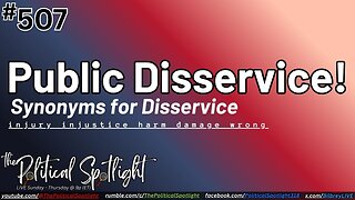 #507 | Public Disservice! | The Political Spotlight