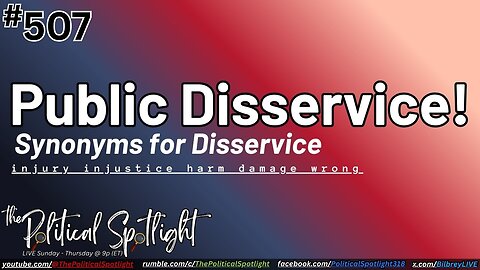 #507 | Public Disservice! | The Political Spotlight