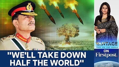 Pakistan Army Chief Asim Munir Issues Nuclear Threat | Vantage with Palki Sharma