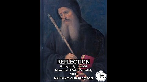 (Reflection) Friday, July 11, 2025 Memorial of Saint Benedict, Abbot #faith #reflection