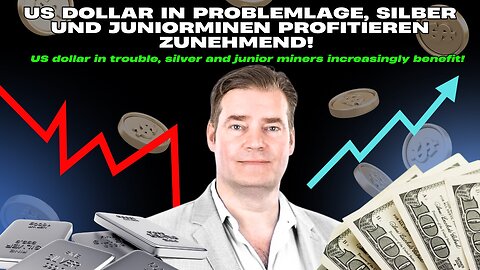 US Dollar in Problemlage, Silber und Juniorminen profitieren zunehmend!