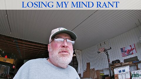 Losing My Mind Rant