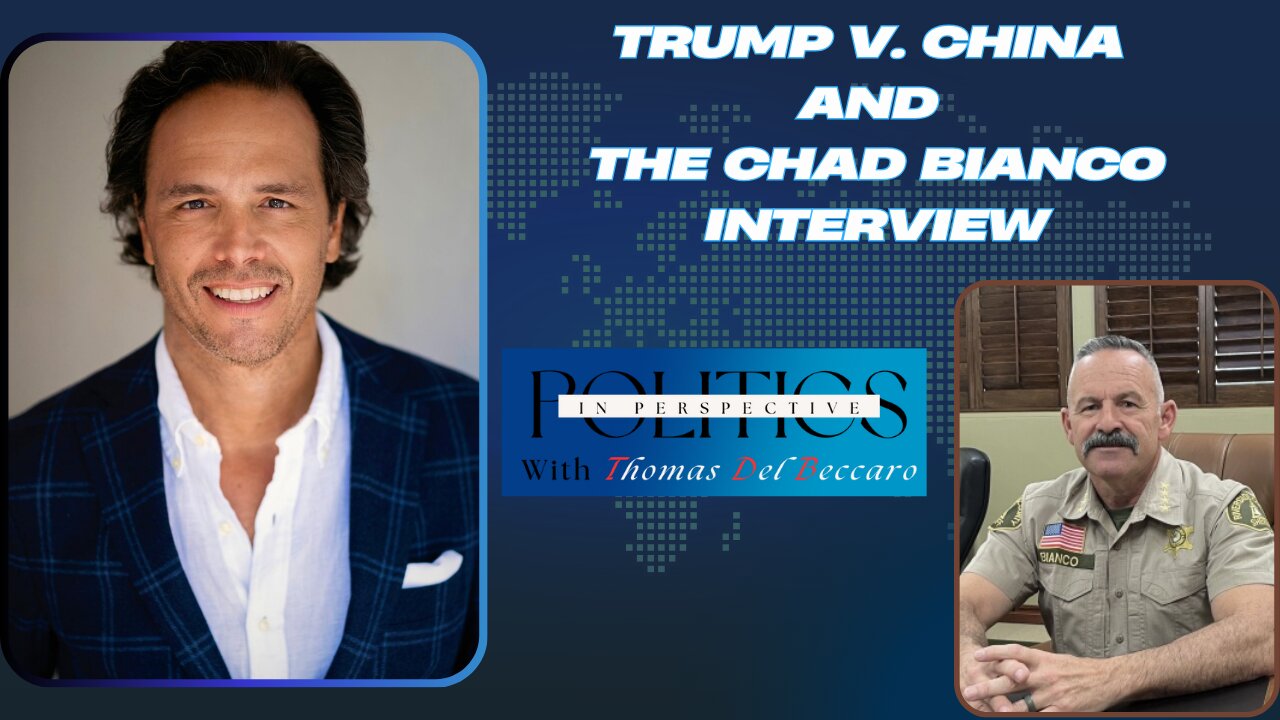 Trump v. China and The Chad Bianco Interview