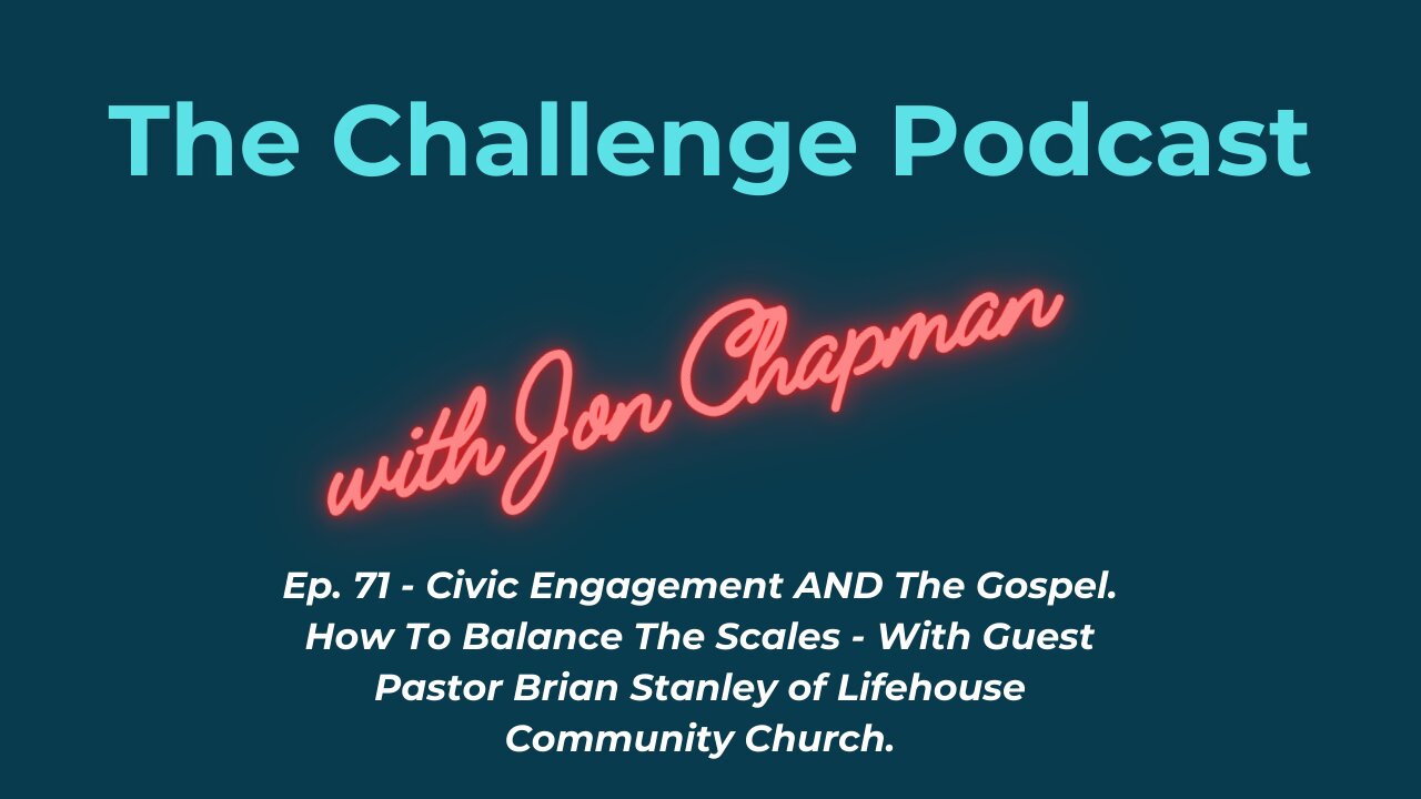 Ep. 71 - Civic Engagement AND The Gospel. How To Balance The Scales With Guest Pastor Brian Stanley