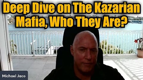 Michael Jaco HUGE: Deep Dive on The Kazarian Mafia, Who They Are?