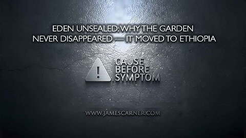Eden Unsealed: Why the Garden Never Disappeared — It Moved to Ethiopia