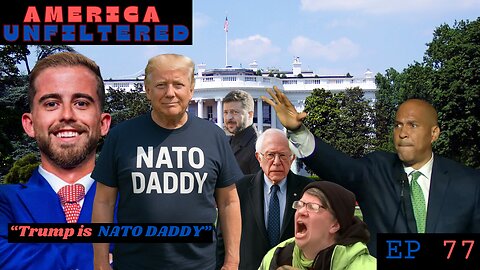 Trump Is Now NATO Daddy America Unfiltered Episode 77