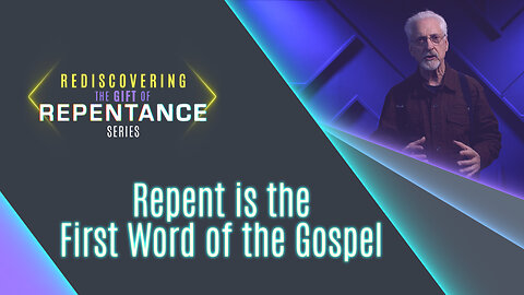 #619 - Repent is the First Word of the Gospel | Rediscovering the Gift of Repentance