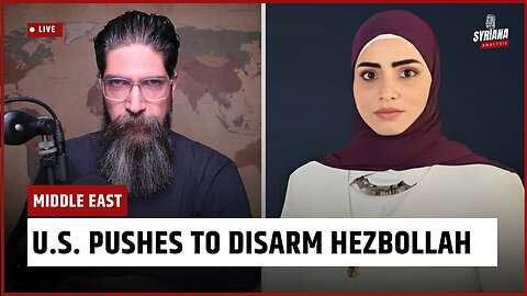 Israel & U.S. Push Lebanon to Disarm Hezbollah | Syriana Analysis