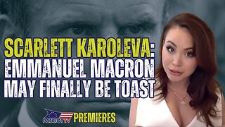 Scarlett Karoleva Says Emmanuel Macron May Finally Be Toast