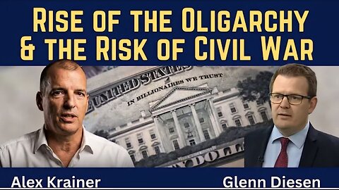 Alex Krainer: Rise of the Oligarchy & the Risk of Civil War