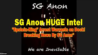 SG Anon HUGE Intel 05.06.25: "54 "Epstein-Ring" Arrest Warrants on Deck! Breaking News By SG Anon"