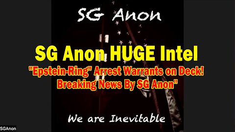 SG Anon HUGE Intel 05.06.25: "54 "Epstein-Ring" Arrest Warrants on Deck! Breaking News By SG Anon"