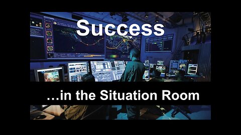 Success in the Situation Room