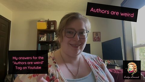 Authors Are Weird || My answer to the Authors Are Weird Tag