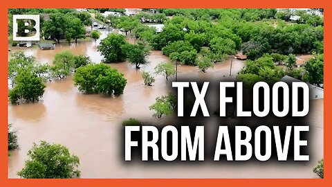 TX Flood Drone Footage Shows Vast Areas Completely Submerged