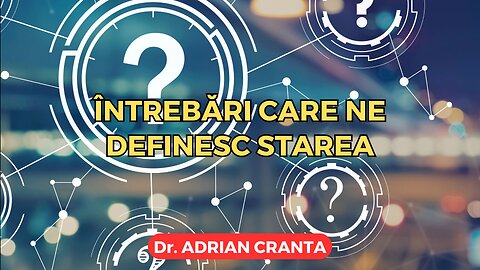 Întrebări care ne definesc starea