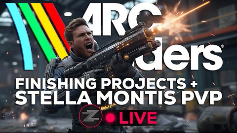 🔴LIVE IN 1440p! - Finishing Projects + PvP on Stella Montis! ARC RAIDERS! - Come Hang Out!