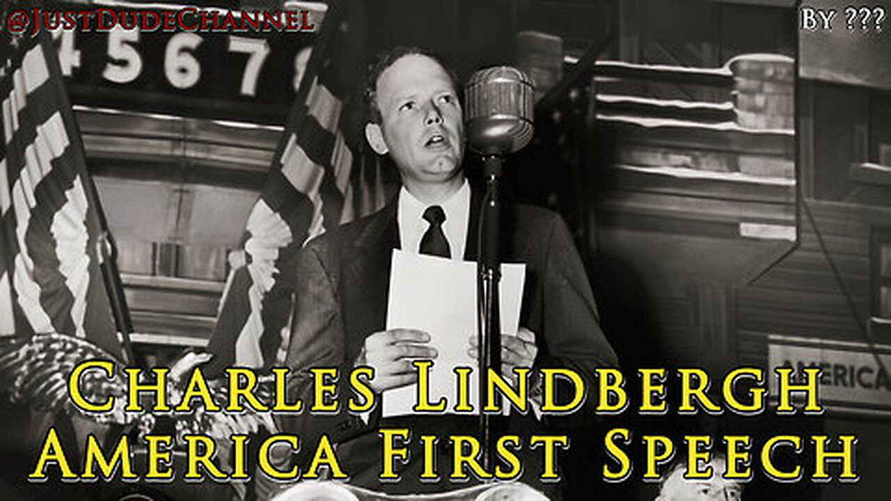 Charles Lindbergh America First Speech (Sept 11, 1941, by Charles Lindbergh)