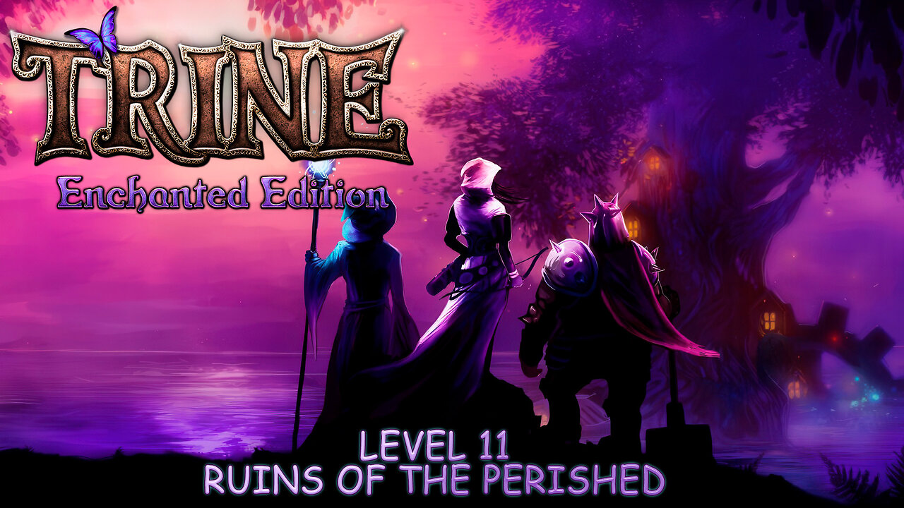 Trine: Enchanted Edition - Level 11: Ruins of the Perished (No Commentary)
