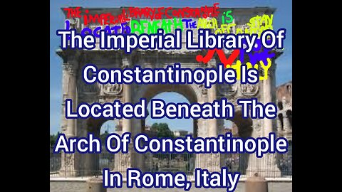 The Imperial Library Of Constantinople Is Located Beneath The Arch Of Constantinople In Rome, Italy