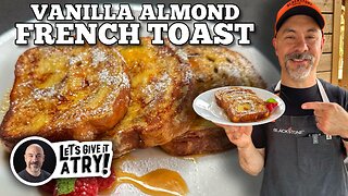 Vanilla Almond French Toast on the Blackstone Griddle