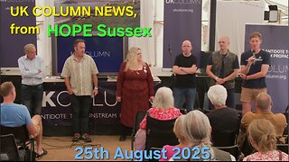 UK COLUMN NEWS, from Hope Sussex Freedom Festival - 25th August 2025.